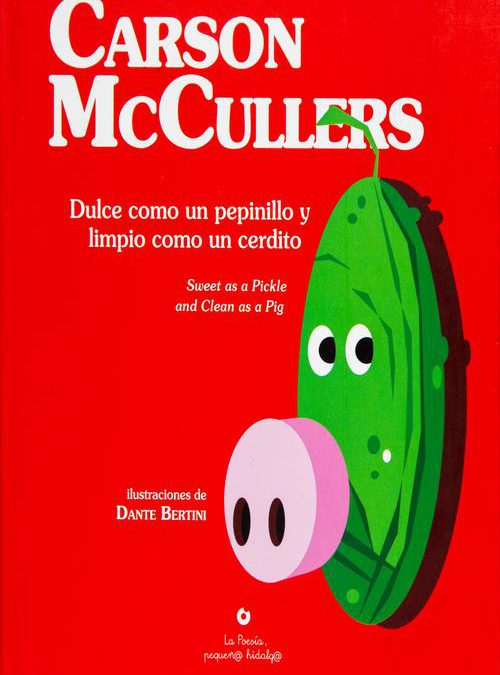 Dulce como un pepinillo y limpio como un cerdito  (Carson McCullers)