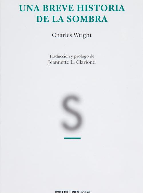 Una Breve historia de la sombra (Charles Wright)